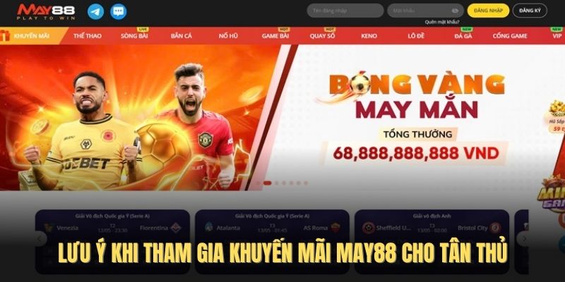 Lưu ý khi tham gia khuyến mãi May88 cho tân thủ