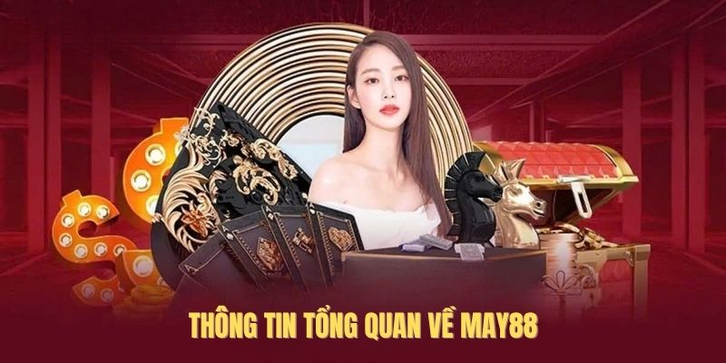 Thông tin tổng quan về May88