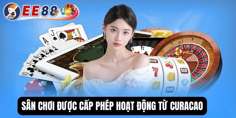 Sân chơi được cấp phép hoạt động từ Curacao
