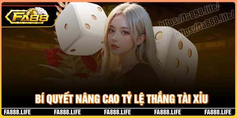 Bí quyết nâng cao tỷ lệ thắng khi chơi fa88 tài xỉu