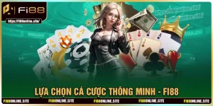 Fi88 - Lựa chọn thông minh cho người chơi cá cược