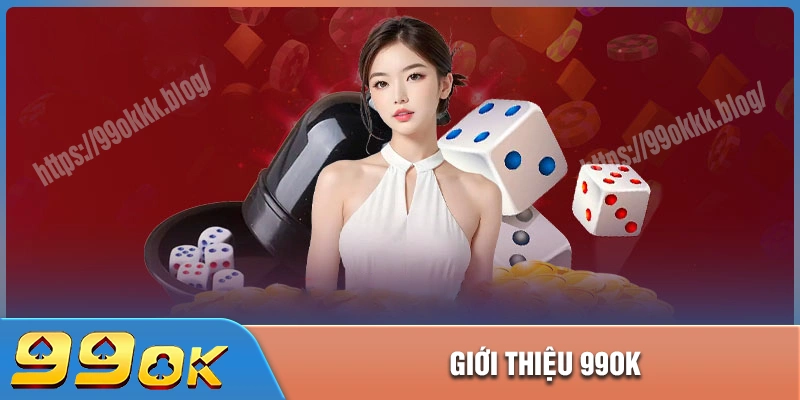 Giới thiệu 99ok hướng dẫn tận tâm cho tân thủ mới