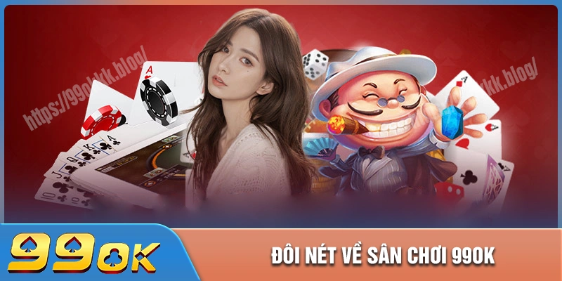 Giới thiệu 99ok - sân chơi trực tuyến uy tín hàng đầu châu á