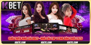 Giới Thiệu Nhà Cái Kbet - Nhà Cái Top 1 Cho Dân Chơi 2025
