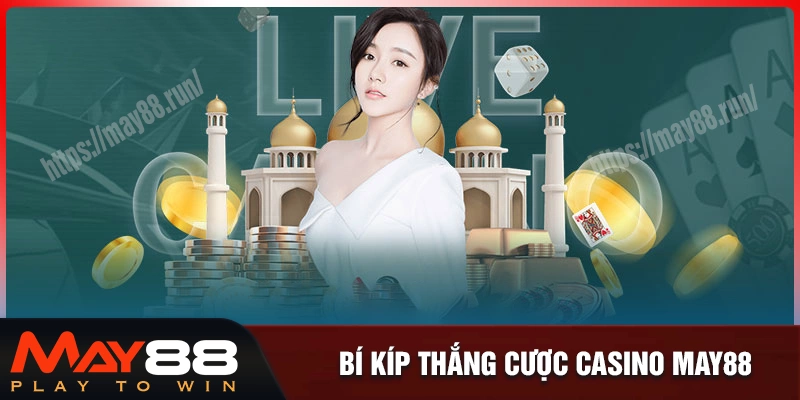 Bí kíp thắng cược game casino may88 cho tân thủ