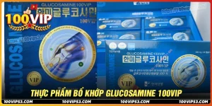 Glucosamine 100Vip - Thực Phẩm Bổ Sung Chất Cho Xương
